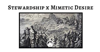 Stewardship x Mimetic Desire